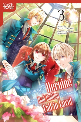 I Was Reincarnated as the Heroine on the Verge of a Bad Ending, and I'm Determined to Fall in Love!, Volume 3 by Kotoko