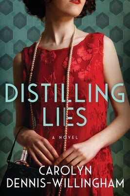 Distilling Lies by Dennis-Willingham, Carolyn
