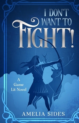 I don't want to fight!: A Game Lit Novel by Sides, Amelia