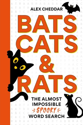 Bats, Cats and Rats: The Almost Impossible Spooky Word Search by Cheddar, Alex