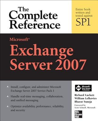 Microsoft Exchange Server 2007: The Complete Reference by Luckett, Richard
