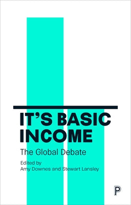 It's Basic Income: The Global Debate by Rhodes, Elizabeth