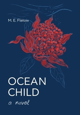 Ocean Child, A Novel by Flatow, M. E.