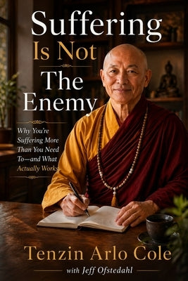 Suffering Is Not The Enemy by Arlo Cole, Tenzin