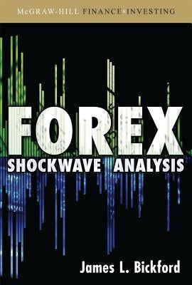 Forex Shockwave Analysis by Bickford, James L.