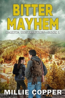 Bitter Mayhem: Dakota Destruction Book 1 America's New Apocalypse by Copper, Millie