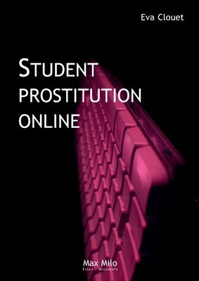 Student Prostitution Online: Distinction, Ambition and Ruptures by Clouet, Eva