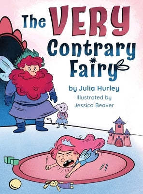 The Very Contrary Fairy: The Enchanted Garden Series by Hurley, Julia