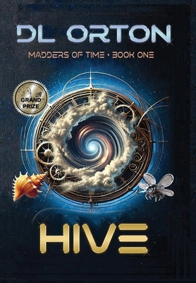 Hive: Madders of Time Book One by Orton, D. L.