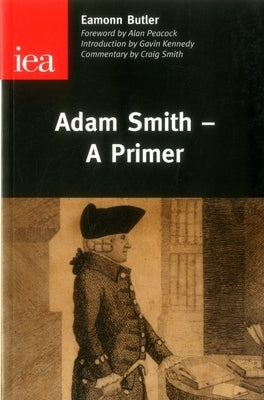 Adam Smith-A Primer by Butler, Eamonn