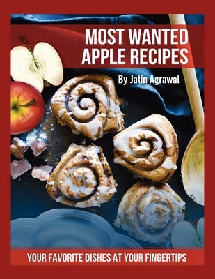 Most Wanted Apple Recipes by Agrawal, Jatin