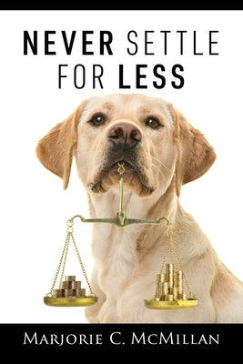 Never Settle For Less by McMillan, Marjorie C.