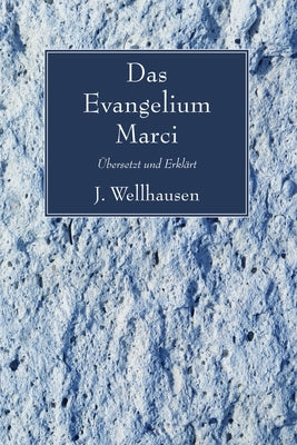 Das Evangelium Marci by Wellhausen, J.
