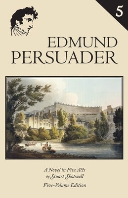 Edmund Persuader: Volume 5 by Shotwell, Stuart
