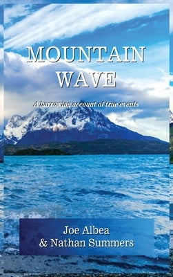 Mountain Wave: A true story of life and death in Alaska by Albea, Joe