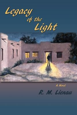 Legacy of the Light, A Mystery by Lienau, R. M.