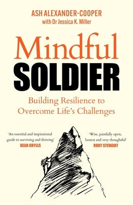 Mindful Soldier: Building Resilience to Overcome Life's Challenges by Alexander-Cooper, Ash