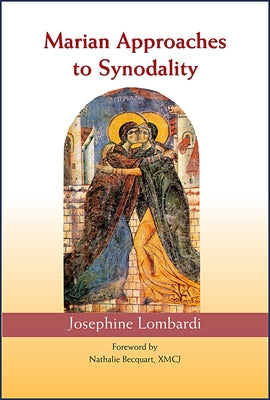 Marian Approaches to Synodality by Lombardi, Josephine