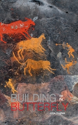 Building for the Butterfly by Hughes, John
