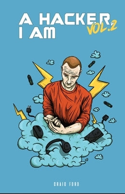 A Hacker I Am Vol 2 by Ford, Craig