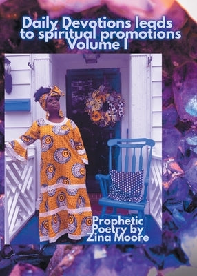 Daily Devotions Leads to Spiritual Promotions: Volume 1 by Moore, Zina