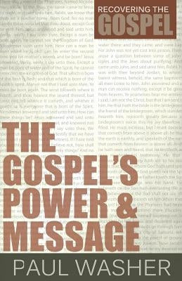 The Gospel's Power and Message by Washer, Paul
