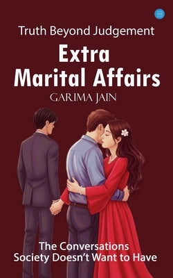 Extra Marital Affairs by Jain, Garima
