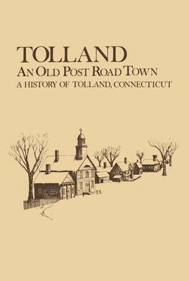 Tolland: An Old Post Road Town: A History of Tolland by Weigold, Harold