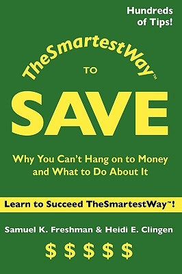 TheSmartestWay to Save by Freshman, Samuel K.