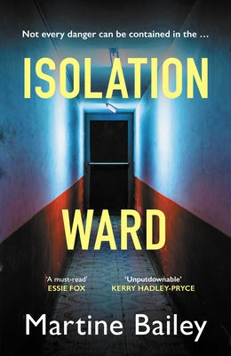 Isolation Ward: The Nail-Biting Psychological Thriller by Bailey, Martine
