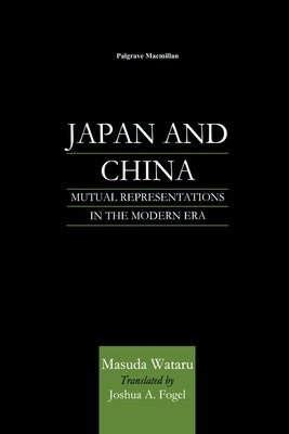 Japan and China: Mutual Representations in the Modern Era by Na, Na
