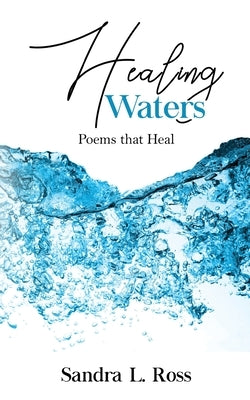Healing Waters: Poems that Heal by Ross, Sandra