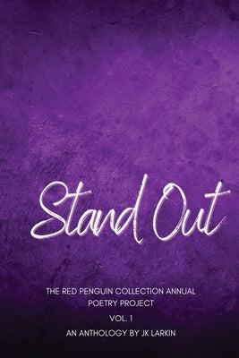 Stand Out - The Red Penguin Collection: Annual Poetry Project Vol. 1 by Larkin, Jk