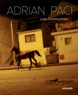 Adrian Paci: Lost Communities by Steininger, Florian