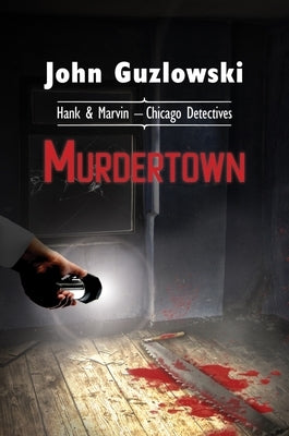 Murdertown: Hank & Marvin - Chicago Detectives by Guzlowski, John