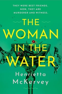 The Woman in the Water: The Twisty, Atmospheric Thriller That Dares to Answer One of Literature's Unsolved Mysteries by McKervey, Henrietta