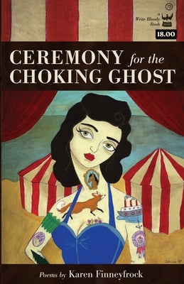 Ceremony for the Choking Ghost: Poems by Karen Finneyfrock by Finneyfrock, Karen