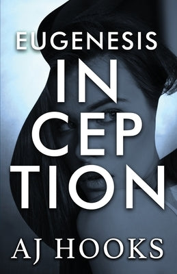 Eugenesis Inception by Hooks, A. J.
