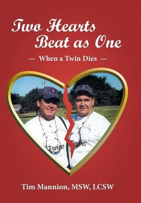 Two Hearts Beat as One: When a Twin Dies: A True Story by Mannion Msw Lcsw, Tim