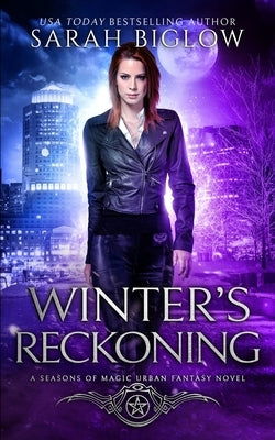 Winter's Reckoning: A Chosen One Urban Fantasy by Biglow, Sarah