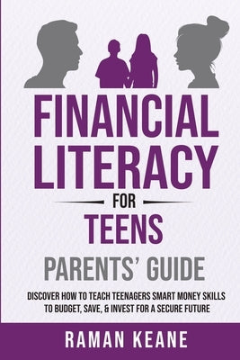 Financial Literacy for Teens Parents' Guide by Keane, Raman