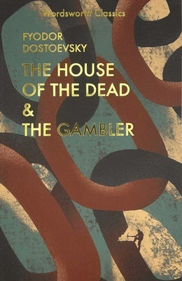 The House of the Dead / The Gambler by Dostoevsky, Fyodor