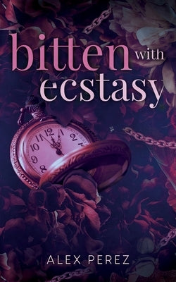 Bitten With Ecstasy by Perez, Alex