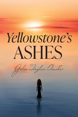 Yellowstone's Ashes by Omole, Julie Taylor