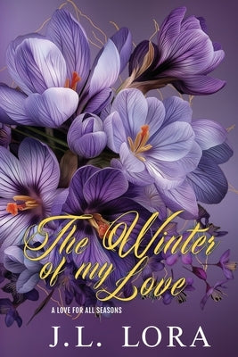The Winter of My Love by Lora, J. L.
