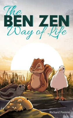 The BEN ZEN Way of Life by Ponton, Richard