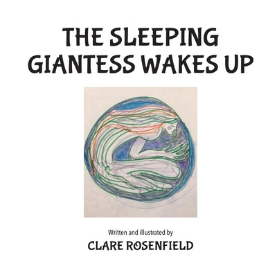 The Sleeping Giantess Wakes Up by Rosenfield, Clare