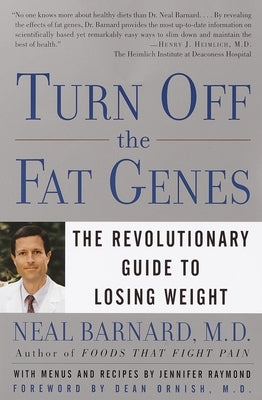 Turn Off the Fat Genes: The Revolutionary Guide to Losing Weight by Barnard, Neal