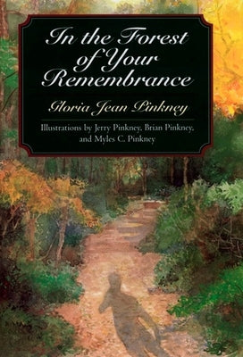 In the Forest of Your Remembrance by Pinkney, Gloria Jean