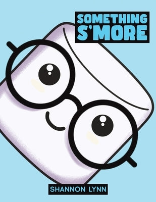Something S'More by Lynn, Shannon